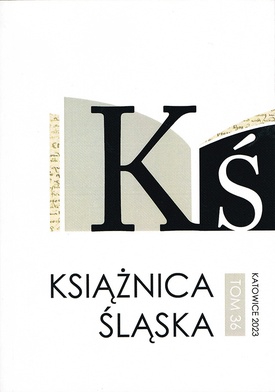 „Książnica Śląska”, t. 36 red. Marta Kasprowska-Jarczyk, Barbara Maresz,Rosalba Satalino Biblioteka Śląska Katowice 2023 ss. 224