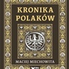 Maciej Miechowita Kronika Polaków tłum. ks. Michał K. Cichoń Biały Kruk Kraków 2023 ss. 512