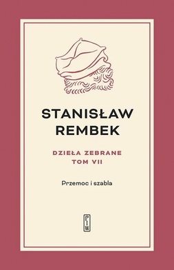 Stanisław Rembek Dzieła zebrane t. VII–IX PIW  Warszawa  2023 