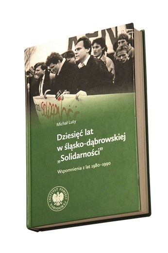 Michał Luty, Dziesięć latw śląsko-dąbrowskiej „Solidarności”. Wspomnienia z lat 1989–1990, IPN, Katowice-Warszawa 2023.