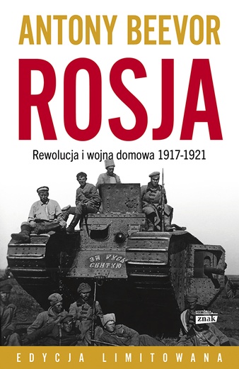 Antony Beevor Rosja. Rewolucja i wojna domowa 1917–1921 Znak Horyzont Kraków 2023 ss. 670 