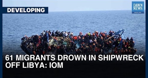 61 Migrants Drown In Shipwreck Off Libya: IOM | Dawn News English