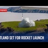 Shetland: UK set for first vertical rocket launch after spaceport granted licence