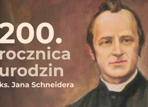 200. rocznica urodzin sługi Bożego ks. Jana Schneidera