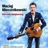 Świąteczny Maciej Miecznikowski - zaproszenie na koncert