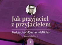 Módl się jak Jezus. Medytacja na I Niedzielę Wielkiego Postu