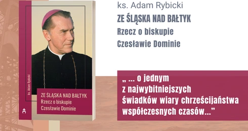 Jest nowa publikacja o bp. Czesławie Dominie