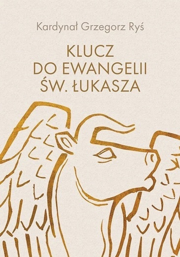 kard. Grzegorz Ryś Klucz do Ewangelii św. Łukasza Wydawnictwo M Kraków 2023 ss. 648