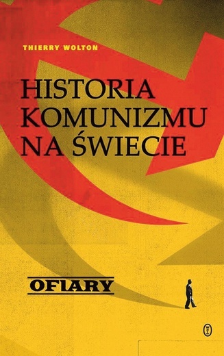 Thierry Wolton Historia komunizmu  na świecie. Ofiary Wydawnictwo Literackie Kraków 2023 ss. 1152 