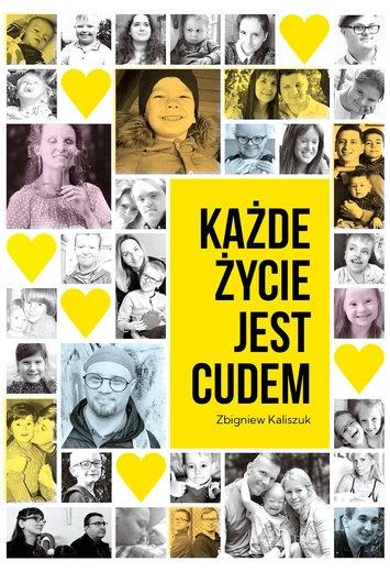 Książka to element prowadzonej przez fundację Grupa Proelio kampanii „Każde życie jest cudem”. Egzemplarze dla Czytelników na warszawa.gosc.pl.