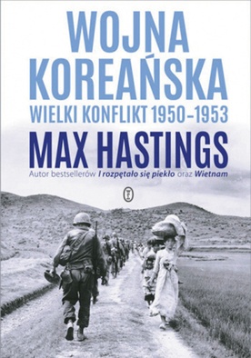 Max Hastings Wojna koreańska Wydawnictwo Literackie  Kraków 2024 ss. 556 