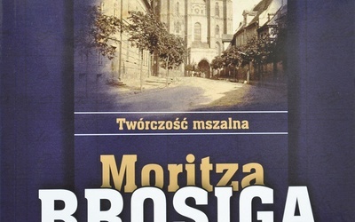 Ewelina Szendzielorz, „Twórczość mszalna Moritza Brosiga (1815–1887)”, Wyd. Sindruk-DIMK, Opole 2023, ss. 498.