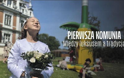 Pierwsza komunia. Między luksusem a tradycją