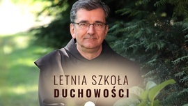 Chcesz czegoś więcej niż życie na peryferiach własnej tajemnicy? Letnia Szkoła Duchowości - odc. 1 