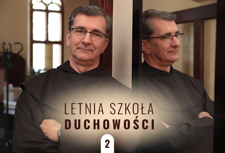 Tak odkryjesz połowę niebiańskiej radości. Letnia Szkoła Duchowości – odc. 2