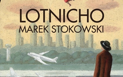 „Lotnicho” Marka Stokowskiego – o PRL-u barwnie, ale bez sentymentów