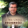 Rozkosz fizyczna i rozkosz duchowa. Letnia Szkoła Duchowości – odc. 7