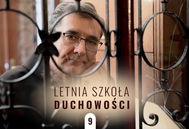O co chodzi w życiu duchowym? Letnia Szkoła Duchowości – odc. 9
