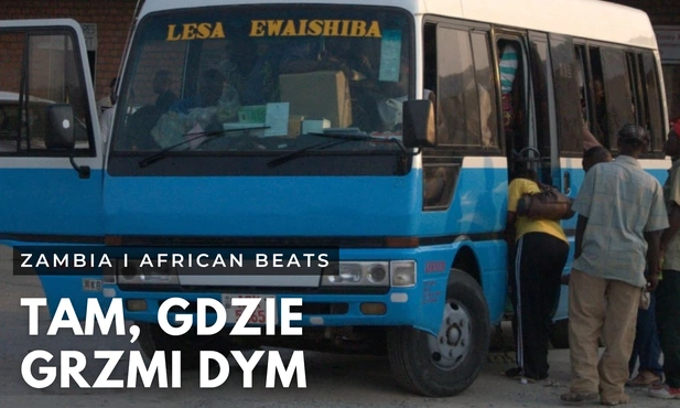 Tam, gdzie brzmi dym, czyli zapraszamy do Zambii