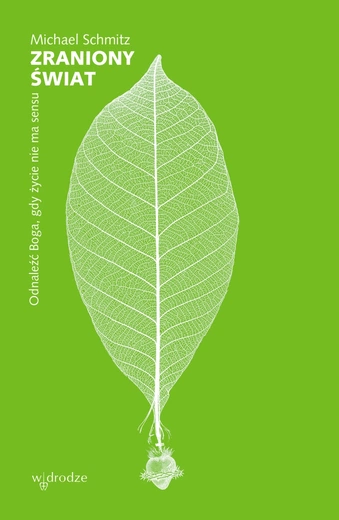 Michael Schmitz – „Zraniony świat. Odnaleźć Boga, gdy życie nie ma sensu”