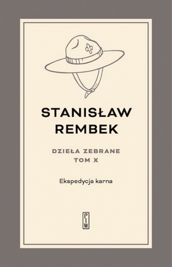 Stanisław Rembek Dzieła zebrane. Tom X: Ekspedycja karna PIW Warszawa 2024 ss. 448