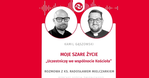 Moje szare życie. Rozmowa z ks. Radosławem Mielczarkiem