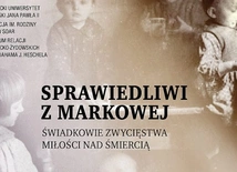 Sprawiedliwi z Markowej. Świadkowie zwycięstwa miłości nad śmiercią