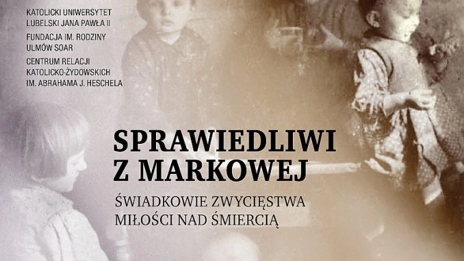 Sprawiedliwi z Markowej. Świadkowie zwycięstwa miłości nad śmiercią