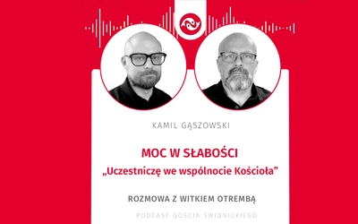 Moc w słabości. Rozmowa z Witkiem Otrembą