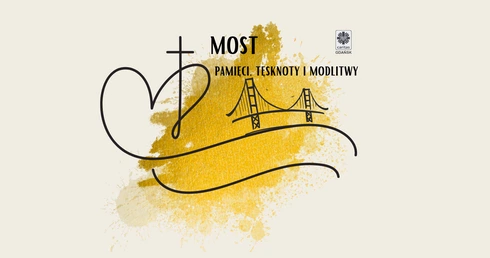 Most pamięci, tęsknoty i modlitwy
