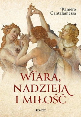 Raniero Cantalamessa – „Wiara, nadzieja i miłość”