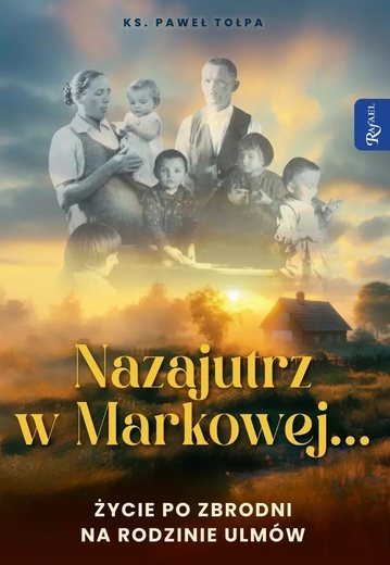 ks. Paweł Tołpa – „Nazajutrz w Markowej”