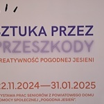 Wystawa "Sztuka przez przeszkody. Kreatywność Pogodnej Jesieni" w Zamku Cieszyn