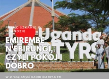 Emirembe n'ebirungi, czyli franciszkańska misja w Ugandzie