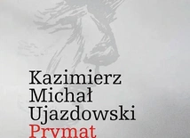 Kazimierz Michał Ujazdowski  Prymat racji stanu Arche Sopot 2024 ss. 244