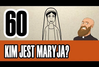 3MC – Trzyminutowy Katechizm - 60. Kim jest Maryja?