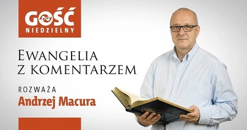 Ewangelia z komentarzem. Bogu nie jest obojętne, jacy jesteśmy