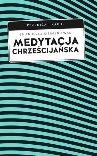bp Andrzej Siemieniewski – „Medytacja chrześcijańska”