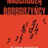 ks. Robert Skrzypczak Nadchodzą barbarzyńcy Esprit Kraków 2024 ss. 400