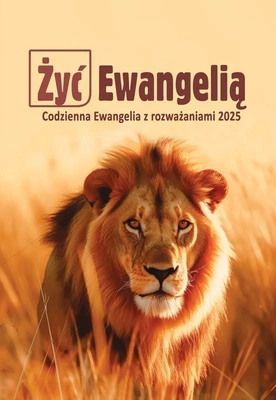 „Żyć Ewangelią. Codzienna Ewangelia z rozważaniami 2025”