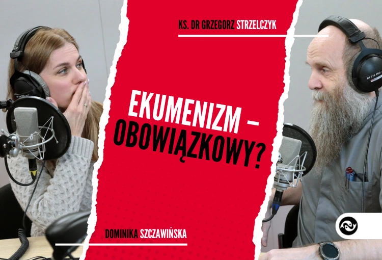 Czy ekumenizm to opcja obowiązkowa w Kościele?