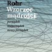 „Wzorzec mądrości” Richarda Rohra, czyli jak żyć między przeciwieństwami