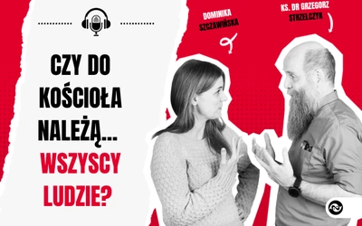 Czy do Kościoła należą... wszyscy ludzie? 