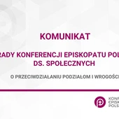Komunikat Rady Konferencji Episkopatu Polski ds. Społecznych o przeciwdziałaniu podziałom i wrogości