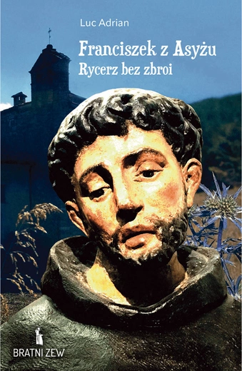 Franciszek z Asyżu – król nocnych imprez, który został świętym. Luc Adrian napisał dynamiczną opowieść o jego życiu