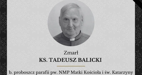 Do domu Ojca odszedł ks. Tadeusz Balicki