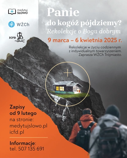 	Materiały będą ukazywały się na: www.icfd.pl/rekolekcje- -internetowe, www.wzch.org.pl/trojmiasto i www.medytujslowo.pl.