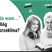 „Biada wam...”. Czy Pan Bóg nas przeklina?