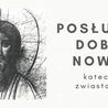Przyjdź na Katechezy Zwiastowania