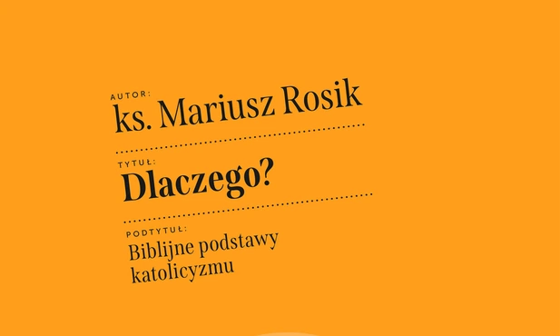 Dlaczego? Biblijne podstawy katolicyzmu